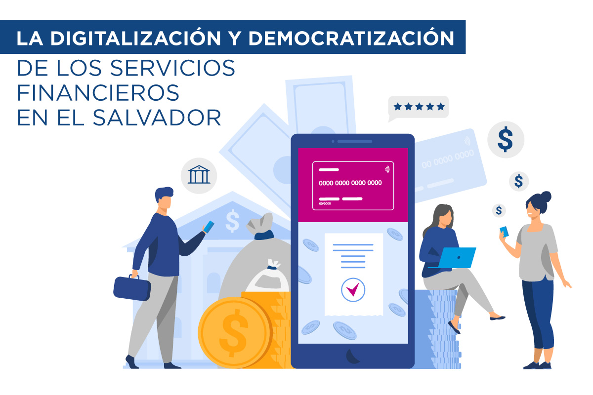 LA DIGITALIZACIÓN Y DEMOCRATIZACIÓN DE LOS SERVICIOS FINANCIEROS EN EL SALVADOR