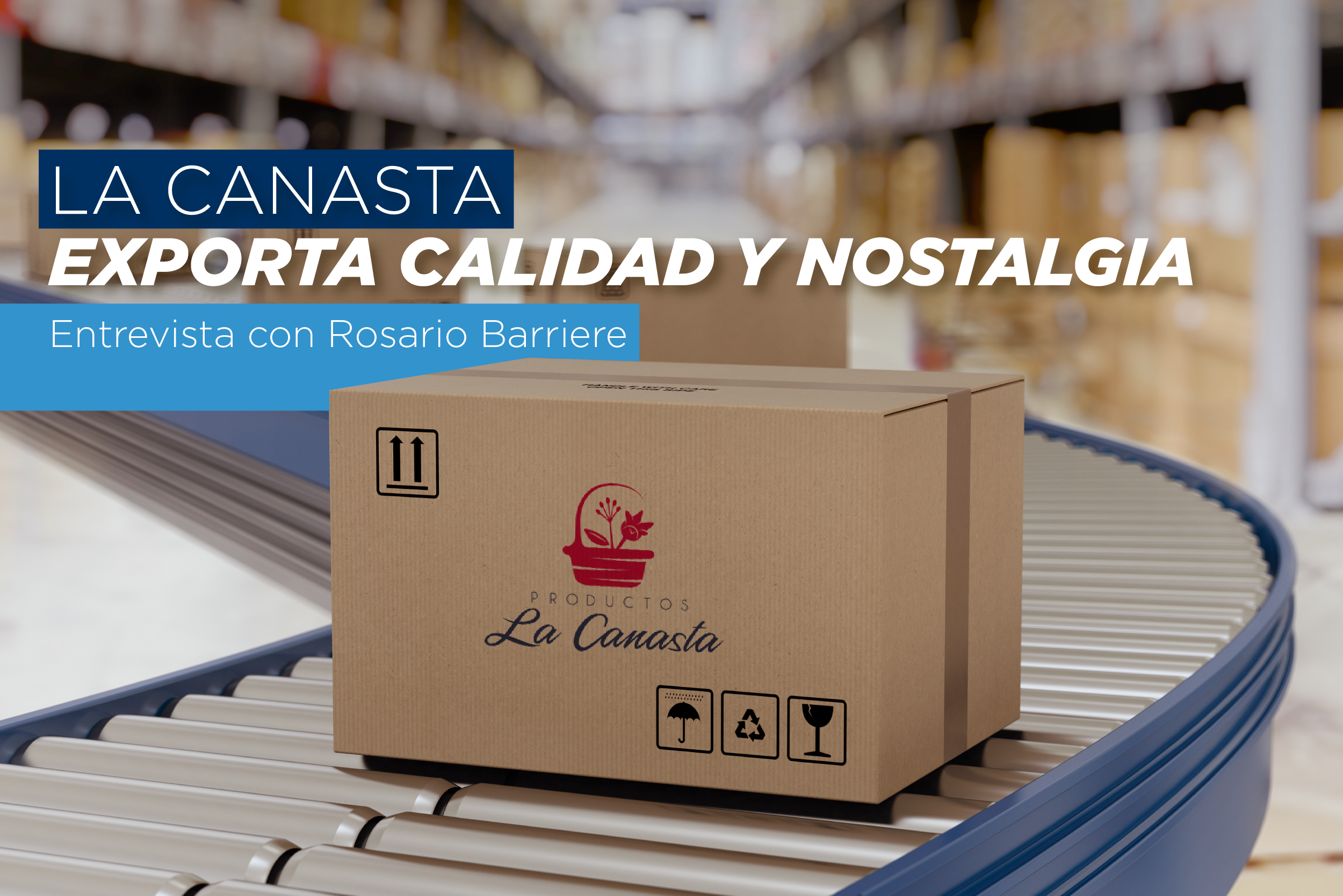 LA CANASTA EXPORTA CALIDAD Y NOSTALGIA